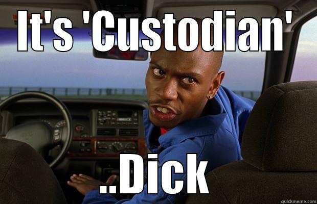 Custodian Janitor Half Baked - IT'S 'CUSTODIAN' ..DICK Misc