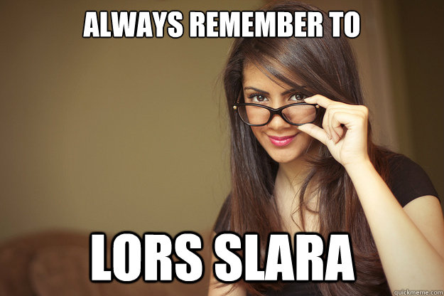 always remember to lors slara  Actual Sexual Advice Girl