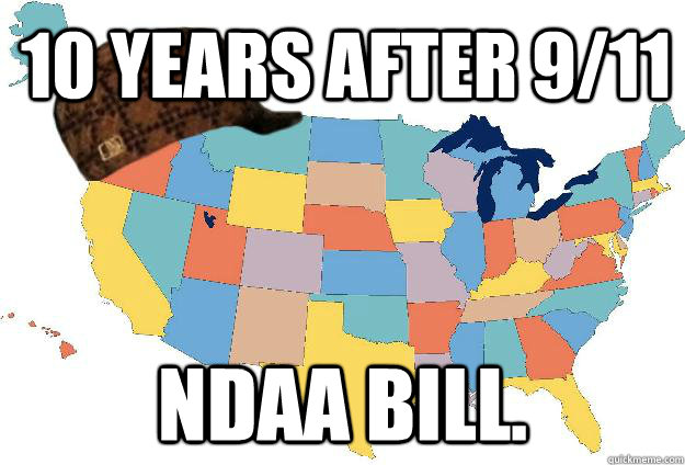 10 years after 9/11 NDAA Bill.  Scumbag USA