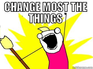 CHANGE MOST THE THINGS  All The Things
