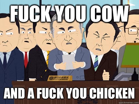 FUCK YOU COW AND A FUCK YOU CHICKEN - FUCK YOU COW AND A FUCK YOU CHICKEN  Angry Japanese