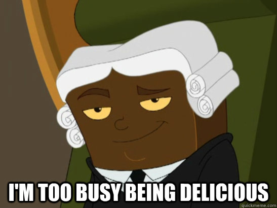  I'm too busy being delicious  
