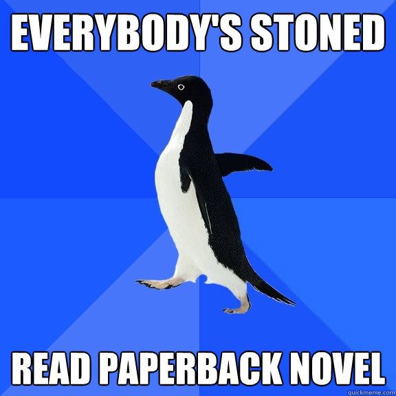 everybody's stoned read paperback novel  Socially Awkward Penguin