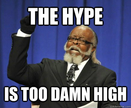 The hype is too damn high - The hype is too damn high  Too Damn High