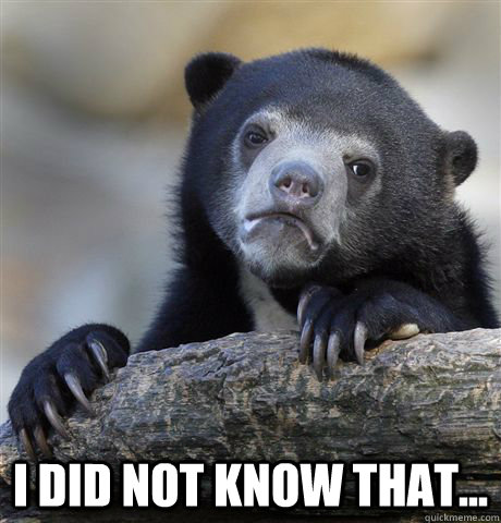  I did not know that...  Confession Bear