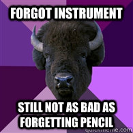 Forgot instrument still not as bad as forgetting pencil  Band Buffalo