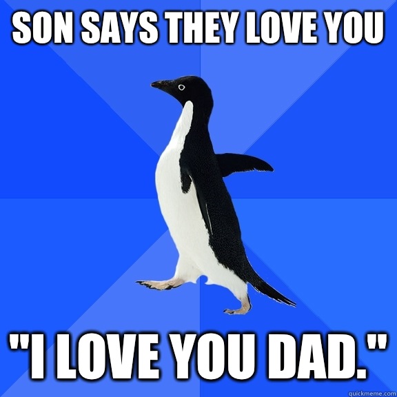 Son says they love you 
