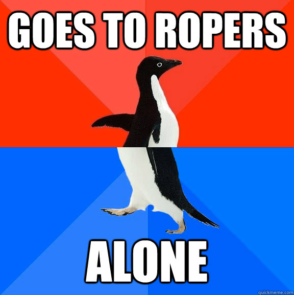GOES TO ROPERS ALONE  Socially Awesome Awkward Penguin