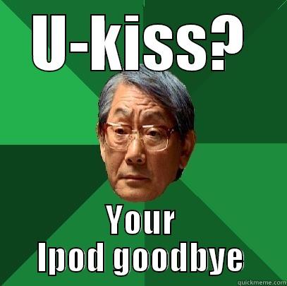 U-KISS? YOUR IPOD GOODBYE High Expectations Asian Father