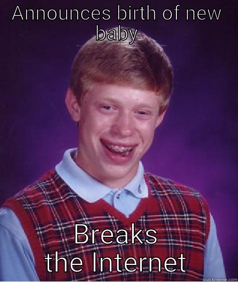 ANNOUNCES BIRTH OF NEW BABY BREAKS THE INTERNET Bad Luck Brian