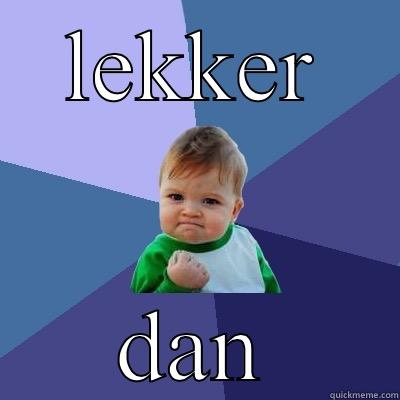 LEKKER DAN Success Kid