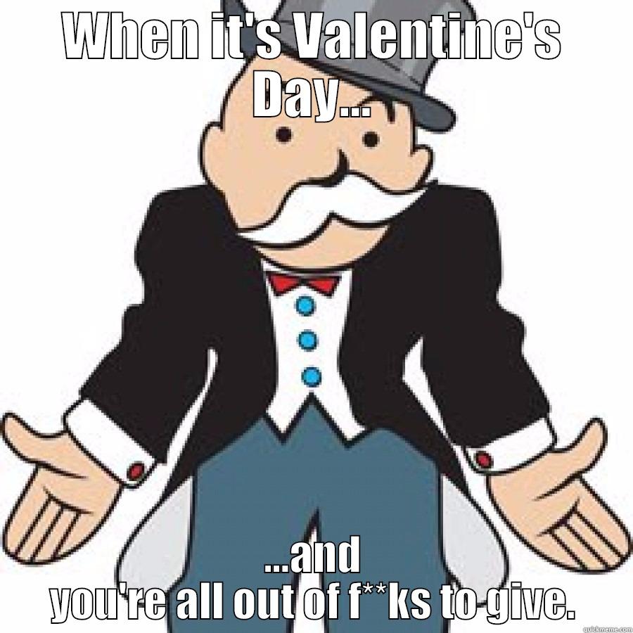 WHEN IT'S VALENTINE'S DAY... ...AND YOU'RE ALL OUT OF F**KS TO GIVE. Misc