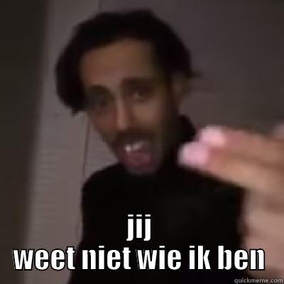  JIJ WEET NIET WIE IK BEN Misc