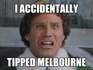 I ACCIDENTALLY TIPPED MELBOURNE TIPPED MELBOURNE - I ACCIDENTALLY TIPPED MELBOURNE TIPPED MELBOURNE  Misc