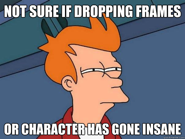 not sure if dropping frames or character has gone insane  Futurama Fry