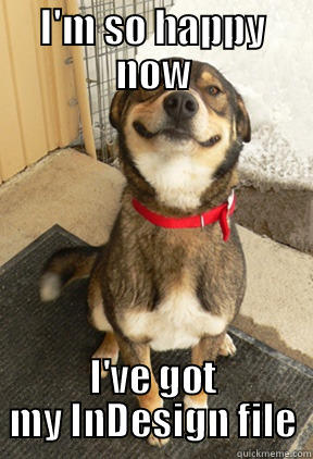 I'M SO HAPPY NOW I'VE GOT MY INDESIGN FILE Good Dog Greg