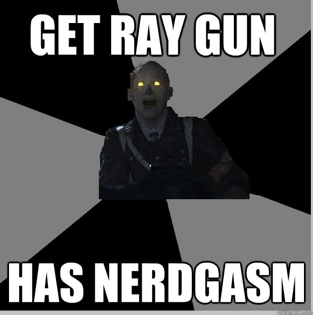 GET RAY GUN HAS NERDGASM - GET RAY GUN HAS NERDGASM  Nonsense Nazi-Zombie