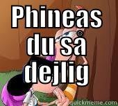 PHINEAS DU SÅ DEJLIG  Misc