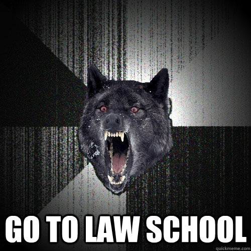  Go to Law school  Insanity Wolf
