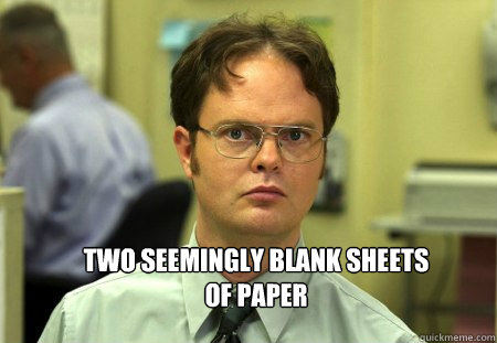  TWO SEEMINGLY BLANK SHEETS OF PAPER  Schrute