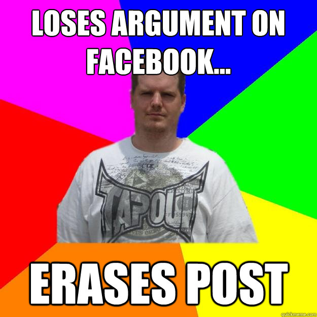 Loses Argument on Facebook... Erases Post  Tapout Todd