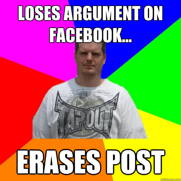 Loses Argument on Facebook... Erases Post - Loses Argument on Facebook... Erases Post  Tapout Todd