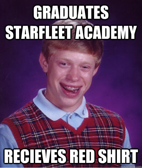 graduates starfleet academy recieves red shirt  Bad Luck Brian