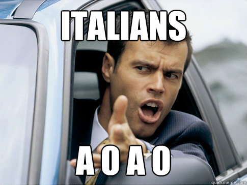 Italians A O A O  Asshole driver