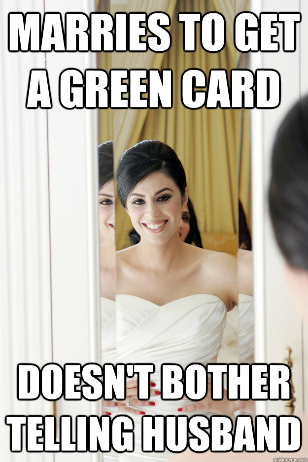 MARRIES to get a green card doesn't bother telling husband  