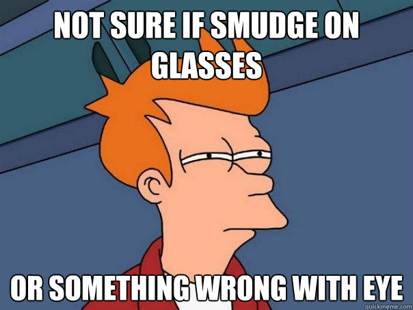 Not sure if smudge on glasses or something wrong with eye  Futurama Fry