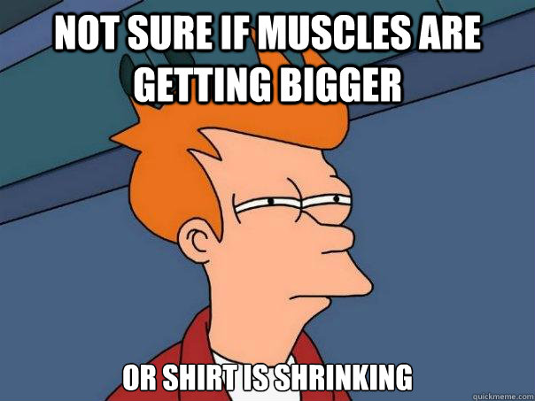 Not sure if muscles are getting bigger or shirt is shrinking - Not sure if muscles are getting bigger or shirt is shrinking  Futurama Fry