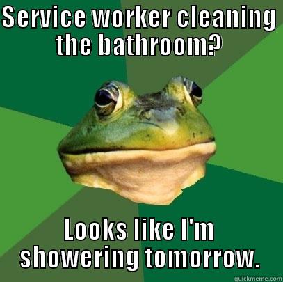 SERVICE WORKER CLEANING THE BATHROOM? LOOKS LIKE I'M SHOWERING TOMORROW. Foul Bachelor Frog