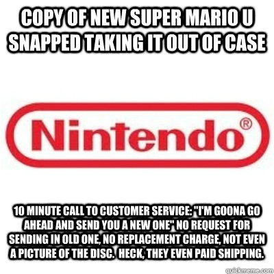 Copy Of New Super Mario u snapped taking it out of case 10 minute call to customer service: 
