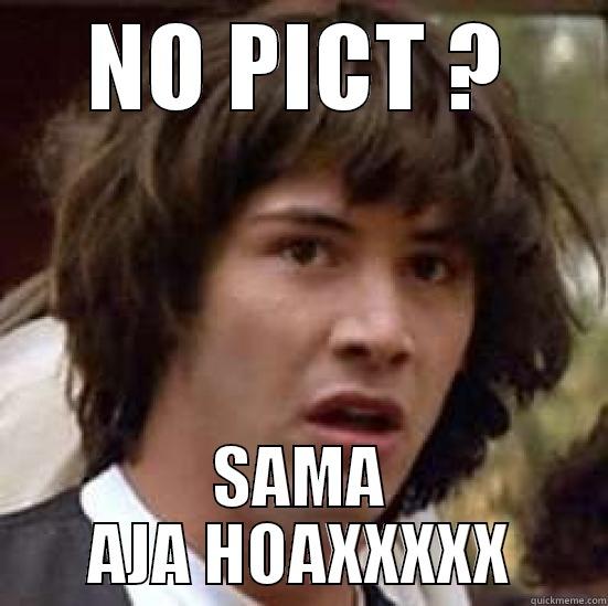 NO PICT ? SAMA AJA HOAXXXXX conspiracy keanu