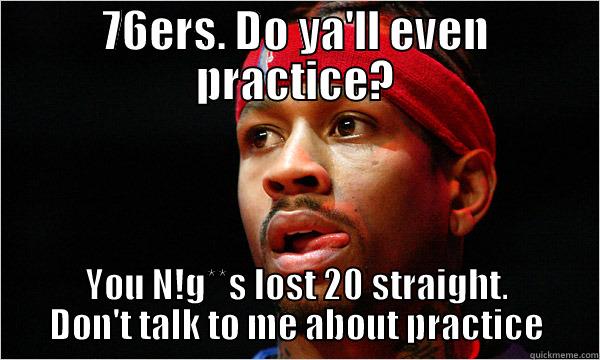 76ERS. DO YA'LL EVEN PRACTICE? YOU N!G**S LOST 20 STRAIGHT. DON'T TALK TO ME ABOUT PRACTICE Misc