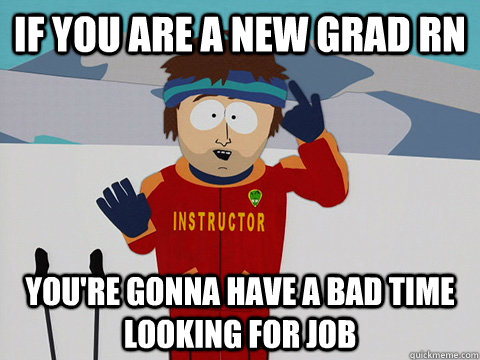 If you are a new grad rn you're gonna have a bad time looking for job  Youre gonna have a bad time