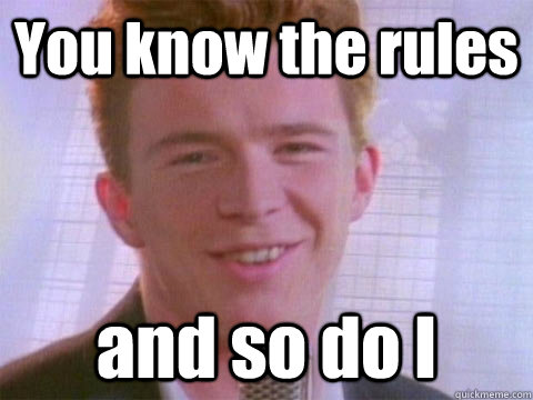 You know the rules and so do I - You know the rules and so do I  Misc