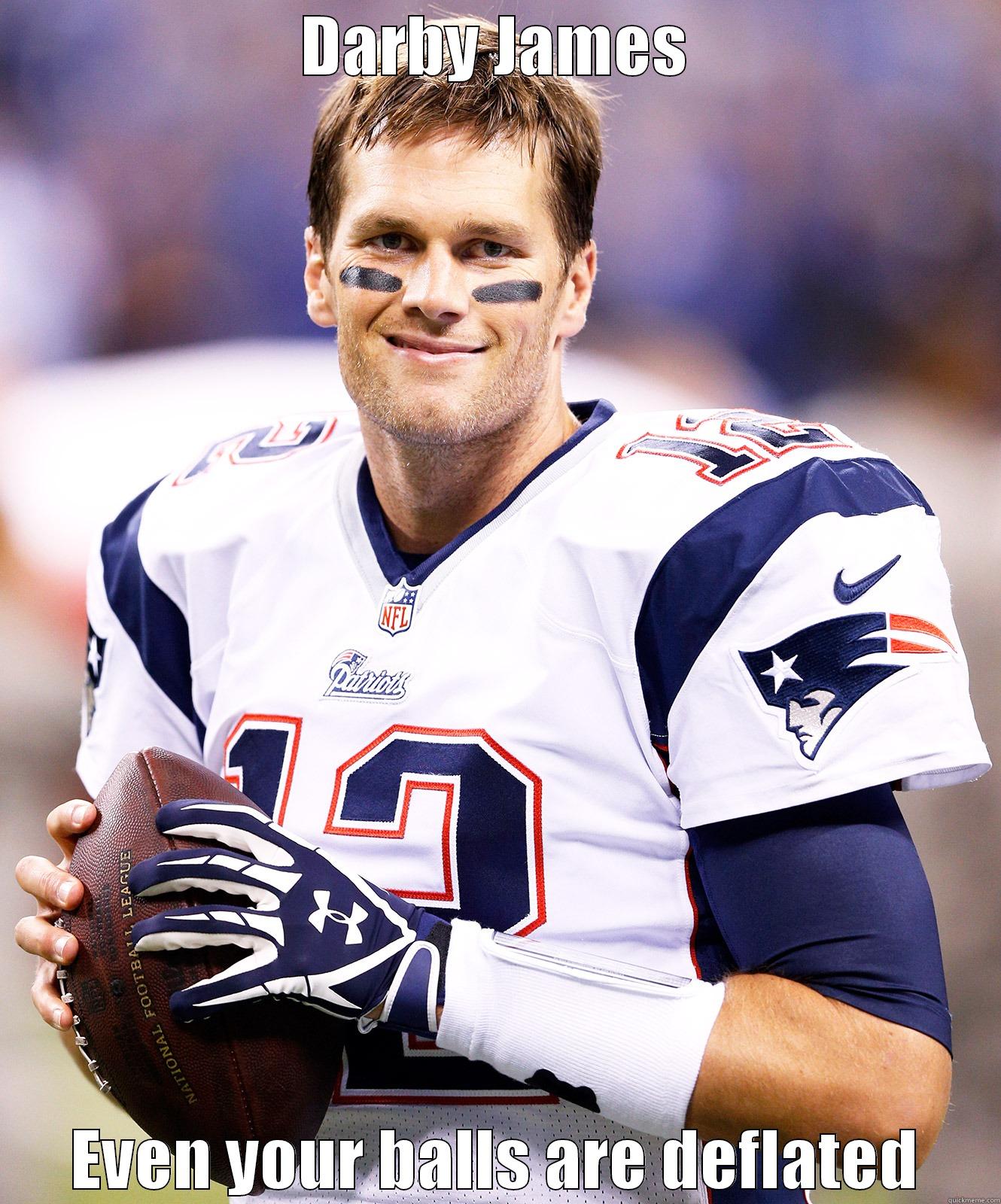 DARBY JAMES EVEN YOUR BALLS ARE DEFLATED Misc