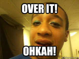 Over it! Ohkah!  