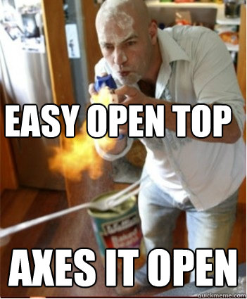 Easy open top Axes it open  