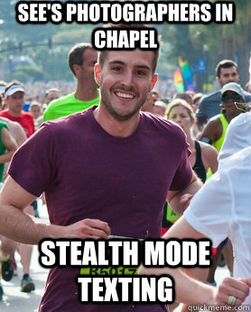 See's photographers in chapel stealth mode texting  Ridiculously photogenic guy