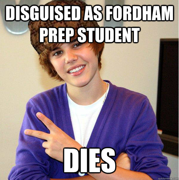Disguised as Fordham Prep Student dies - Disguised as Fordham Prep Student dies  Scumbag Beiber
