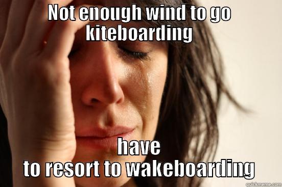 NOT ENOUGH WIND TO GO KITEBOARDING HAVE TO RESORT TO WAKEBOARDING First World Problems