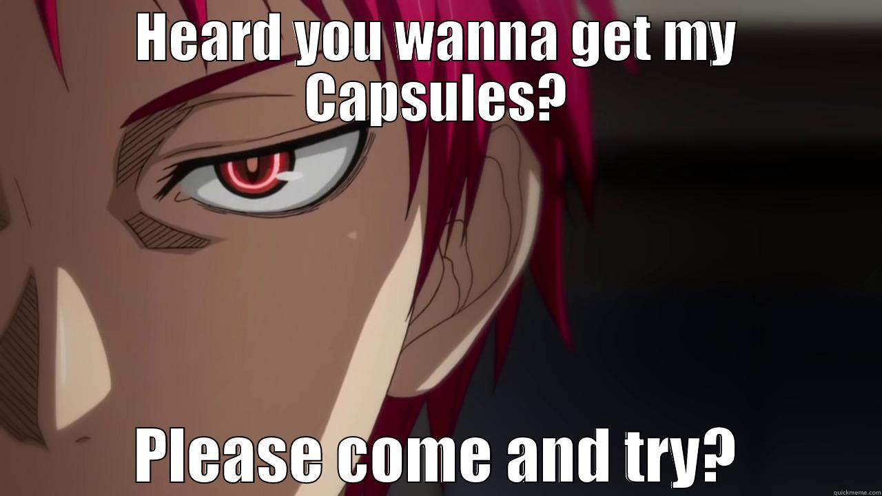 HEARD YOU WANNA GET MY CAPSULES? PLEASE COME AND TRY? Misc