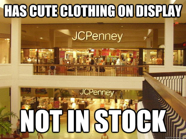 Has cute clothing on display not in stock  Scumbag JCPenney