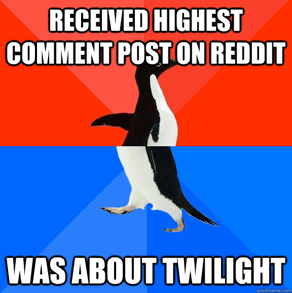 Received highest comment post on Reddit Was About Twilight  Socially Awesome Awkward Penguin