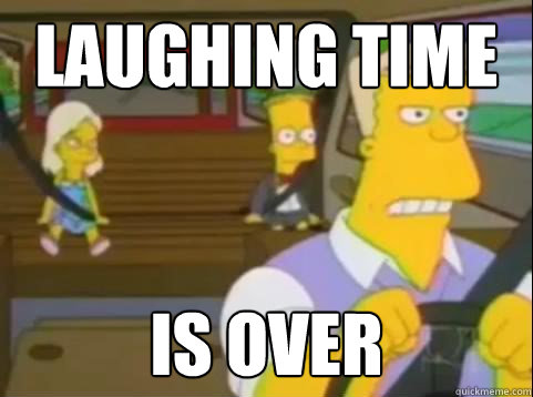 Laughing time Is over - Laughing time Is over  Laughing time is over
