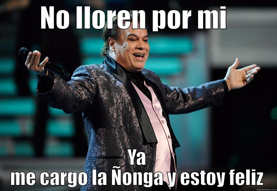 No lloren por mi  - NO LLOREN POR MI  YA ME CARGO LA ÑONGA Y ESTOY FELIZ Misc