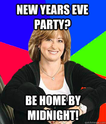 New Years Eve Party? Be home by midnight!   Sheltering Suburban Mom