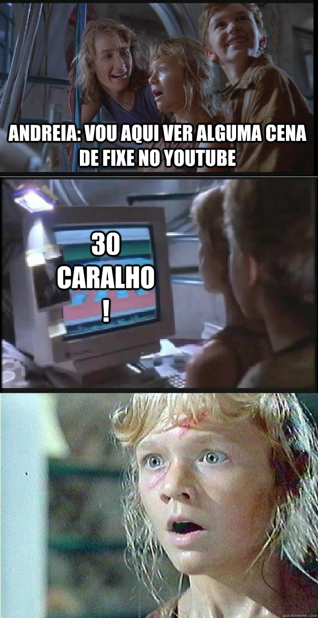 Andreia: vou aqui ver alguma cena de fixe no youtube 30 caralho!  Jurassic Park Lex